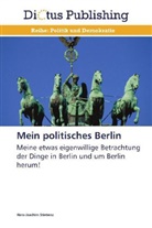 Hans-Joachim Stiebenz - Mein politisches Berlin