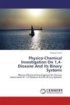 Biswajit Sinha - Physico-Chemical Investigation On 1,4-Dioxane And Its Binary Systems