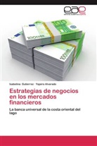Yajaira Alvarado, Isabelin Gutierrez, Isabelina Gutierrez - Estrategias de negocios en los mercados financieros