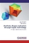 Monic Bordegoni, Monica Bordegoni, Mari Covarrubias, Mario Covarrubias, Umber Cugini, Umberto Cugini - Aesthetic shapes evaluation through haptic technology