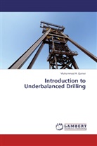 Muhammad A Qamar, Muhammad A. Qamar - Introduction to Underbalanced Drilling