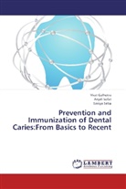 Vira Galhotra, Virat Galhotra, Saniya Setia, Anjal Sofat, Anjali Sofat - Prevention and Immunization of Dental Caries:From Basics to Recent