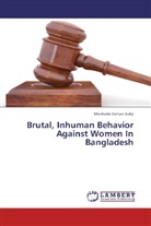 Mushuda Zaman Soby - Brutal, Inhuman Behavior Against Women In Bangladesh