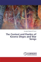 Asangba Reginald Taluah - The Context and Poetics of Kasena Dirges and War Songs