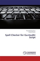 Parteek Bhatia, Rupinderdee Kaur, Rupinderdeep Kaur - Spell Checker for Gurmukhi Script