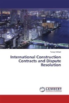Tunay Köksal - International Construction Contracts and Dispute Resolution