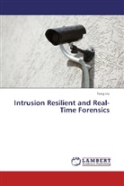 Tong Liu - Intrusion Resilient and Real-Time Forensics