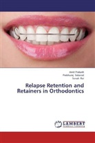 Ami Prakash, Amit Prakash, Sonali Rai, Prabhura Sabarad, Prabhuraj Sabarad - Relapse Retention and Retainers in Orthodontics