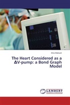 Elira Maksuti - The Heart Considered as a DeltaV-pump: a Bond Graph Model