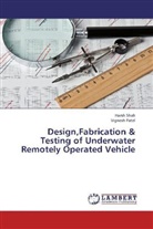 Vignesh Patel, Hars Shah, Harsh Shah - Design,Fabrication & Testing of Underwater Remotely Operated Vehicle