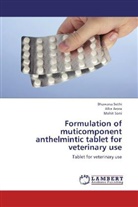 Alk Arora, Alka Arora, Bhawan Sethi, Bhawana Sethi, Mohit Soni - Formulation of muticomponent anthelmintic tablet for veterinary use