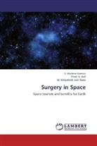 Cha G Ball, Chad G. Ball, S Marlen Grenon, S. Marlene Grenon, W Kirkp Joan Saary, W. Kirkpatrick Joan Saary - Surgery in Space