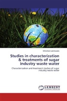 Milanben Lakdawala - Studies in characterization & treatments of sugar industry waste water