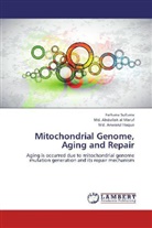 Md Abdulla al Maruf, Md. Abdullah al Maruf, Md A Haque, Md. Anwarul Haque, Abdullah Al Maruf, Farhan Sultana... - Mitochondrial Genome, Aging and Repair