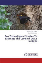 Shahid Mahmood, Bakhtawe Nasrullah, Bakhtawer Nasrullah - Eco Toxicological Studies To Estimate The Level Of VOC's In Birds