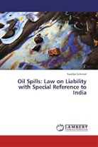 Saadiya Suleman - Oil Spills: Law on Liability with Special Reference to India