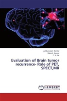 C S Bal, C. S. Bal, Rakes Kumar, Rakesh Kumar, Amburanja Santra, Amburanjan Santra - Evaluation of Brain tumor recurrence- Role of PET, SPECT,MR
