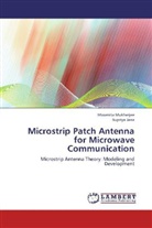 Supriya Jana, Moumit Mukherjee, Moumita Mukherjee - Microstrip Patch Antenna for Microwave Communication