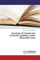 Moses Katusime Mbombo - Analysis of Corporate Criminal Liability under Rwandan Law