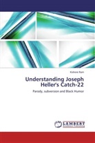 Kishore Ram - Understanding Joseph Heller's Catch-22