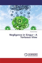 Rommel Khan - Negligence in Singur : A Tortuous View