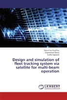 Sudhi Agrawal, Sudhir Agrawal, Otgonbaya Bataa, Otgonbayar Bataa, Bayarma Ragchaa, Bayarmaa Ragchaa - Design and simulation of fleet tracking system via satellite for multi-beam operation