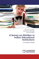 Narendha Chandrasekar, Narendhar Chandrasekar, Shrira K Vasudevan, Shriram K Vasudevan, Shriram K. Vasudevan, Murug... - A Survey on Attrition in Indian Educational Institutions