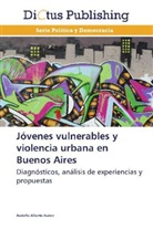 Rodolfo Alberto Nuñez - Jóvenes vulnerables y violencia urbana en Buenos Aires