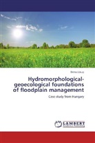 Dénes Lóczy - Hydromorphological-geoecological foundations of floodplain management
