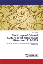 Olfa Seddik - The Image of Oriental Culture in Women's Travel Literature 1717-1893