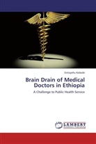 Sintayehu Kebede - Brain Drain of Medical Doctors in Ethiopia