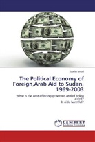 Saadia Ismail - The Political Economy of Foreign,Arab Aid to Sudan, 1969-2003