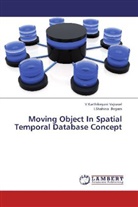 I Shahina Begam, I. Shahina Begam, I.Shahina Begam, V Karthikeyan Vajravel, V. Karthikeyani Vajravel, V.Karthikeyani Vajravel - Moving Object In Spatial Temporal Database Concept