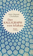 Amir H. Cheheltan, Amir Hassan Cheheltan - Der Kalligraph von Isfahan
