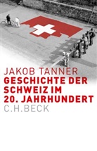 Jakob Tanner - Geschichte der Schweiz im 20. Jahrhundert