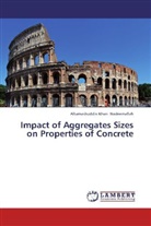 Altamashuddin Khan Nadeemallah - Impact of Aggregates Sizes on Properties of Concrete