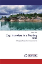Dawit Getu - Zay: Islanders in a floating lake