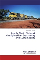 Shokoufeh Mirzaei - Supply Chain Network Configuration: Dynamicity and Sustainability