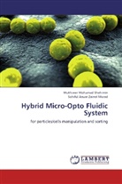 Mukhzee Mohamad Shahimin, Mukhzeer Mohamad Shahimin, Sohiful A Zainol Murad, Sohiful Anuar Zainol Murad - Hybrid Micro-Opto Fluidic System