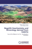 Nforb Melvin Tamnta, Nforba Melvin Tamnta, Cheo Emmanuel Suh - Regolith Geochemistry and Mineralogy derived from itabirite