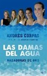Andrés Corpas Marín - Las damas del agua : nadadoras de oro