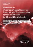 Peter Ernst - Bausteine zur Wissenschaftsgeschichte von Dialektologie/Germanistischer Sprachwissenschaft im 19. und 20. Jahrhundert