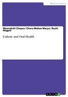 Meenakshi Chopra, Char Mohan Marya, Charu Mohan Marya, Ruch Nagpal, Ruchi Nagpal - Culture and Oral Health