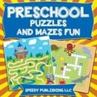 Speedy Publishing Llc, Speedy Publishing Llc - Preschool Puzzles and Mazes Fun