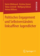Katri Hillebrand, Katrin Hillebrand, Wolfgang Kühnel, Tobia Schmidt, Tobias Schmidt, Helmut Willems... - Politisches Engagement und Selbstverständnis linksaffiner Jugendlicher
