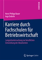 Horst Ph. Bauer, Horst Philip Bauer, Horst Philipp Bauer, Inga Enderle - Karriere durch Fachschulen f&uuml;r Betriebswirtschaft