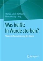 Thomas S. Hoffmann, Thomas Sören Hoffmann, Knaup, Knaup, Marcus Knaup, Thoma Sören Hoffmann... - Was heißt: In Würde sterben?