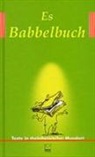 Ilona Adolf, Eberhard Beck, Monika K Böss, Marie L Brehm, Horst G Dehmel, Johannes Dexheimer... - Es Babbelbuch