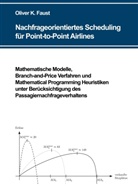 Oliver K Faust, Oliver K. Faust - Nachfrageorientiertes Scheduling für Point-to-Point Airlines