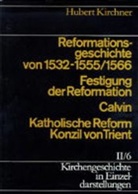 Hubert Kirchner, Ulrich Gäbler, Ger Haendler, Gert Haendler, Kurt Meier, Joachim Rogge... - Kirchengeschichte in Einzeldarstellungen - 2/6: Reformationsgeschichte von 1532-1555/66. Festigung der Reformation, Calvin, Katholische Reform und Konzil von Trient